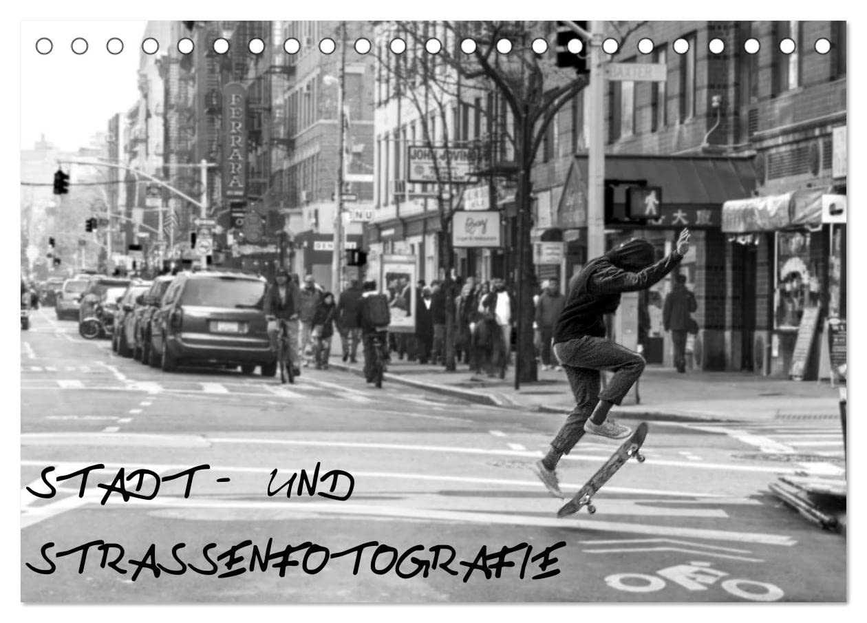 Stadt- und Straßenfotografie (Tischkalender 2024 DIN A5 quer), CALVENDO Monatskalender: Eindrücke aus dem Straßenleben an verschiedenen Orten (CALVENDO Kunst) Photography