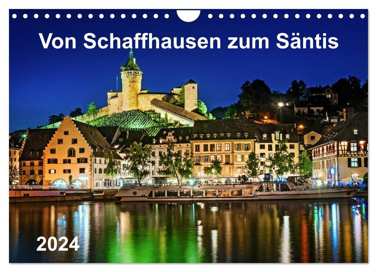 Von Schaffhausen zum Säntis (Wandkalender 2024 DIN A4 quer), CALVENDO Monatskalender: Die Tour führt über den Bodensee zum Appenzellerland auf den Säntis. (CALVENDO Orte) Calendars