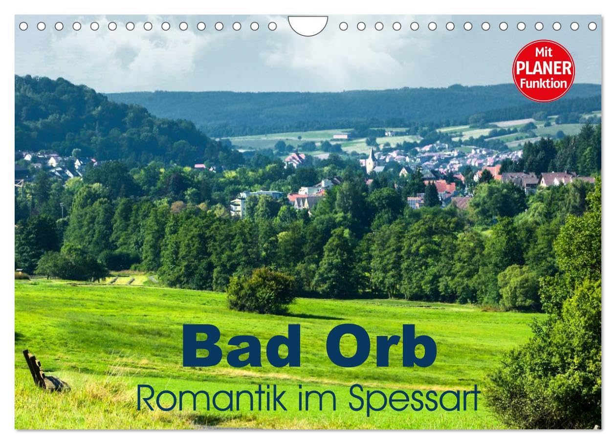Bad Orb - Romantik im Spessart (Wandkalender 2024 DIN A4 quer), CALVENDO Monatskalender: Romantische Winkel im Ort, sanfte Landschaften, im stillen ... Bad Orb in diesem Kalender (CALVENDO Orte) Calendars