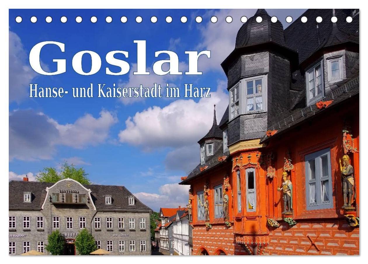 Goslar - Hanse- und Kaiserstadt im Harz (Tischkalender 2024 DIN A5 quer), CALVENDO Monatskalender: Weltkulturerbe im Harz (CALVENDO Orte) Leisure, Home & Garden