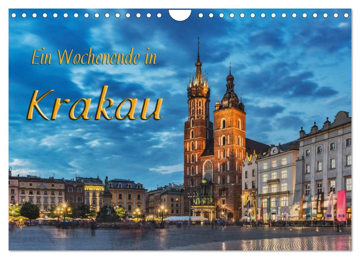 Ein Wochenende in Krakau (Wandkalender 2024 DIN A4 quer), CALVENDO Monatskalender: Krakau - zu Besuch in der heimlichen Hauptstadt Polens (CALVENDO Orte) Leisure, Home & Garden