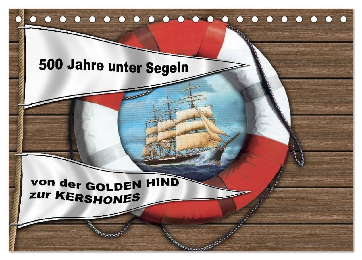 500 Jahre unter Segeln - von der GOLDEN HIND zur KERSHONES (Tischkalender 2024 DIN A5 quer), CALVENDO Monatskalender: Bildmontagen mit Segelschiffsportraits von Olaf Rahardt (CALVENDO Technologie) Books