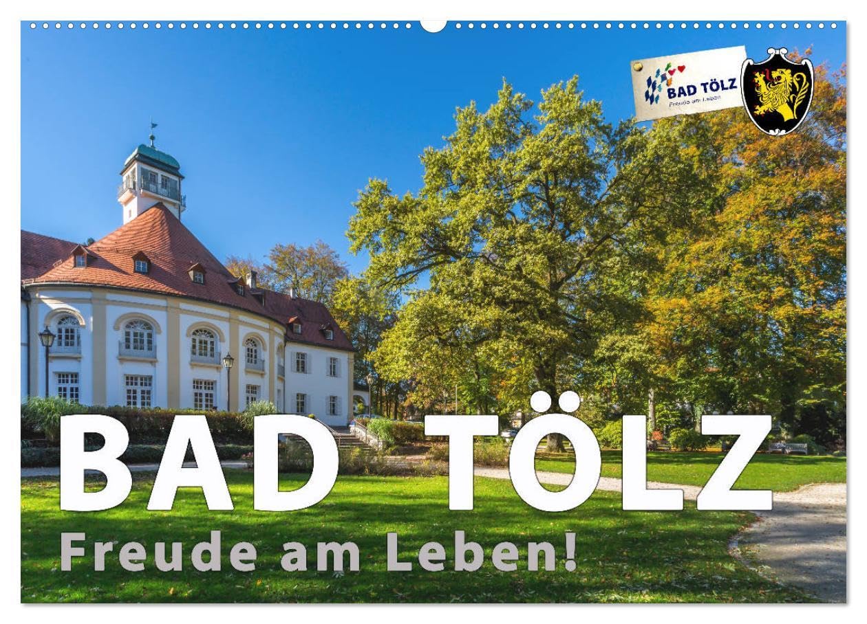 Bad Tölz - Freude am Leben! (Wandkalender 2024 DIN A2 quer), CALVENDO Monatskalender: Im Herzen von Oberbayern liegt Bad Tölz, der lebendige und liebenswerte Kurort an der Isar. (CALVENDO Orte) Calendars
