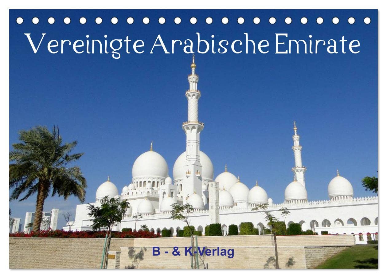 Vereinigte Arabische Emirate (Tischkalender 2024 DIN A5 quer), CALVENDO Monatskalender: Dieser Bildkalender zeigt wunderschöne Aufnahmen aus den Vereinigten Arabischen Emiraten (CALVENDO Orte) Leisure, Home & Garden