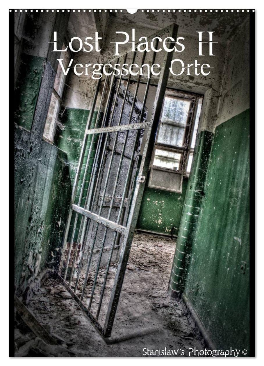 Lost Places II, Vergessene Orte (Wandkalender 2024 DIN A2 hoch), CALVENDO Monatskalender: Lost Places, Vergessene Orte und die Spuren der Zeit (CALVENDO Orte) Leisure, Home & Garden