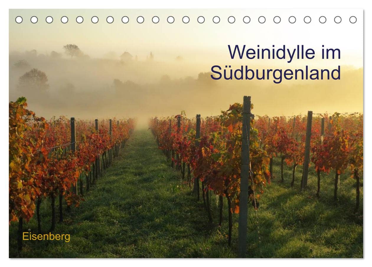 Weinidylle im Südburgenland (Tischkalender 2024 DIN A5 quer), CALVENDO Monatskalender: Eisenberg und Umgebung in der Weinidylle Südburgenland (CALVENDO Orte) Calendars