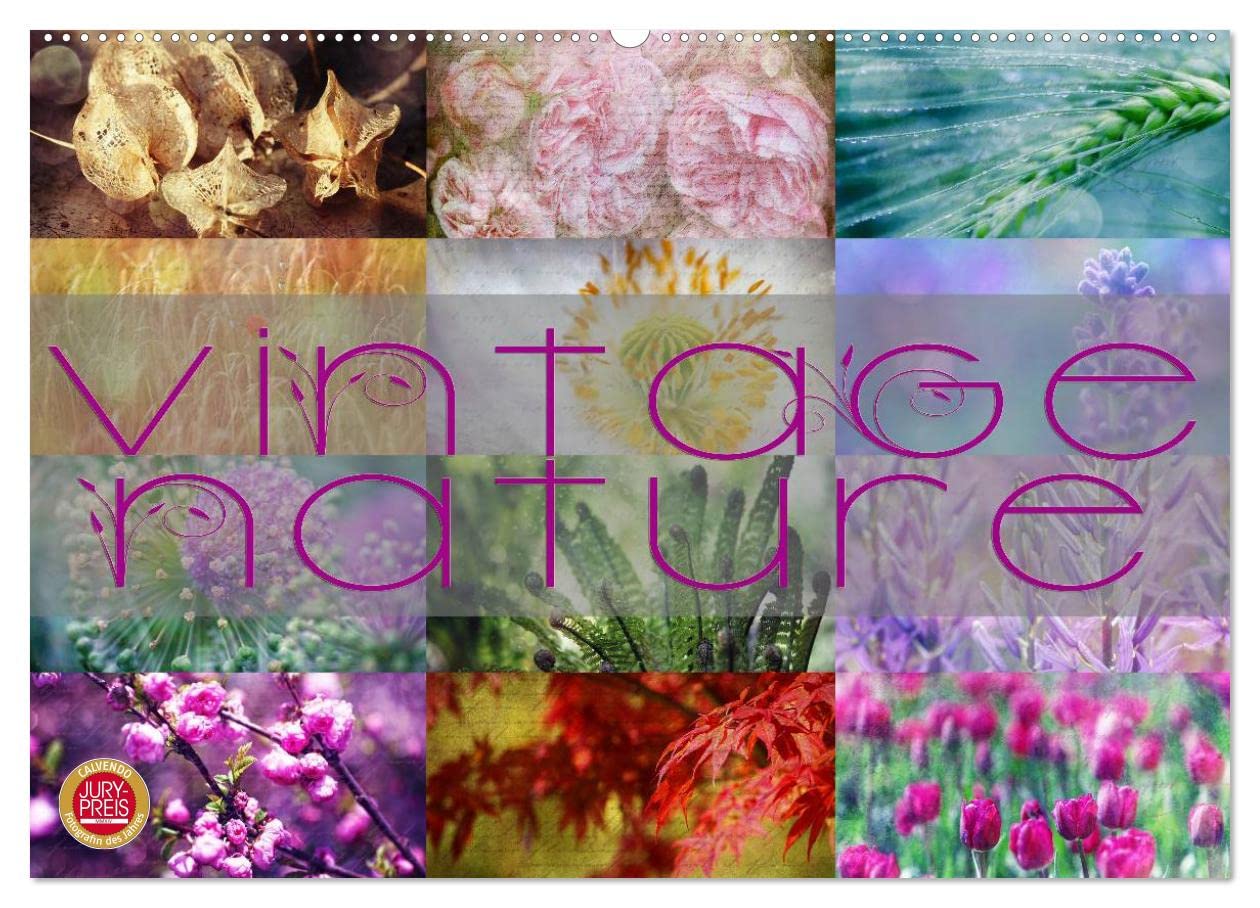 Vintage Nature - Romantische Naturaufnahmen (Wandkalender 2024 DIN A2 quer), CALVENDO Monatskalender: Kunstvolle Blumen, Blüten und Naturaufnahmen im trendigen Vintage Stil (CALVENDO Kunst) Social Sciences