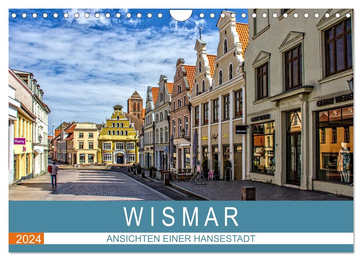 Wismar - Ansichten einer Hansestadt (Wandkalender 2024 DIN A4 quer), CALVENDO Monatskalender: Wismar die Perle an der Ostsee, mittelalterliche ... kennzeichnen die Hansestadt. (CALVENDO Orte) Business & Technology