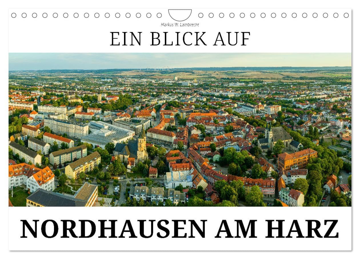 Ein Blick auf Nordhausen am Harz (Wandkalender 2024 DIN A4 quer), CALVENDO Monatskalender: Nordhausen, die Alte Reichs- und Hansestadt an der Zorge (CALVENDO Orte) Leisure, Home & Garden
