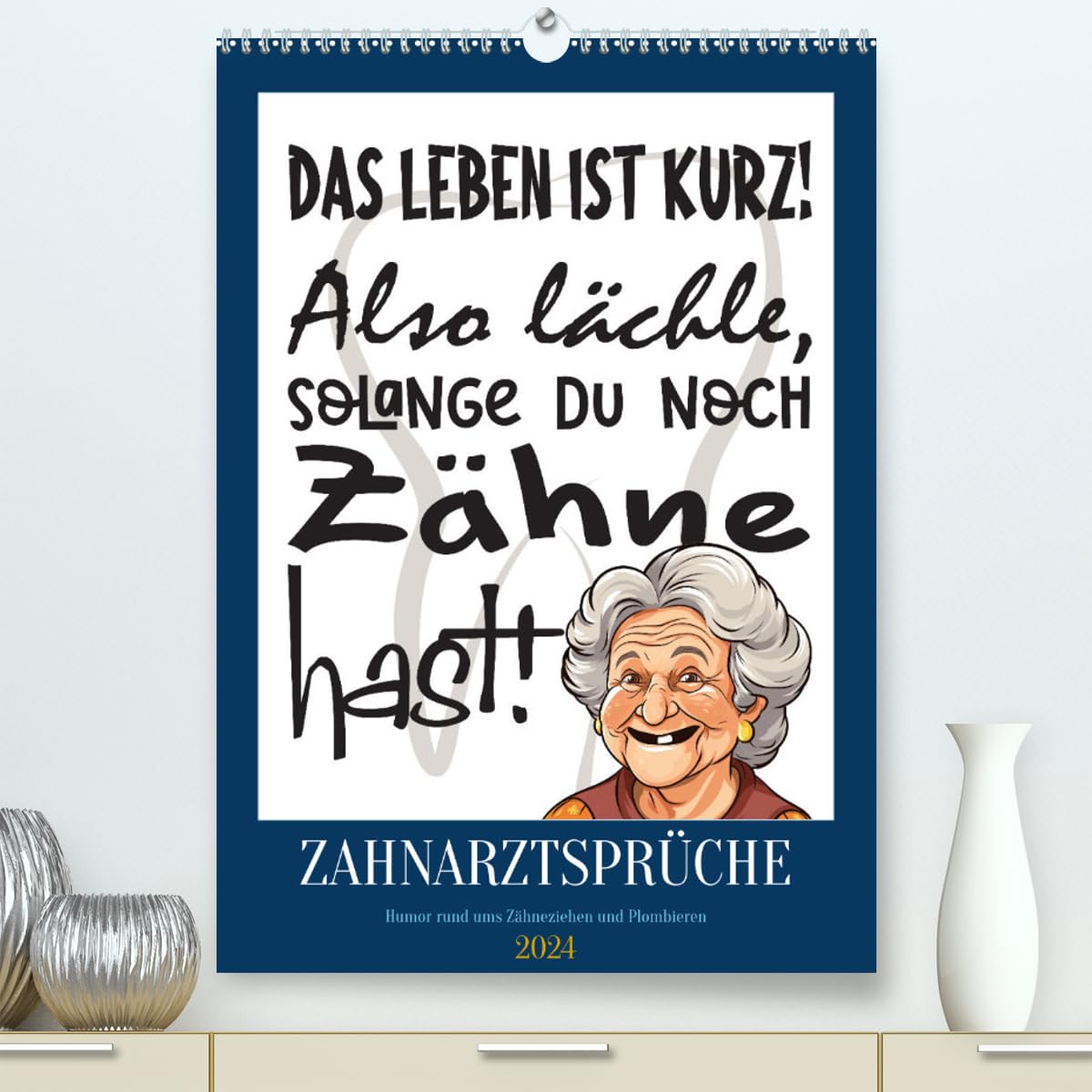 Zahnarztsprüche (hochwertiger Premium Wandkalender 2024 DIN A2 hoch), Kunstdruck in Hochglanz: Humor rund ums Zähneziehen und Blombieren (CALVENDO Spass) Social Sciences