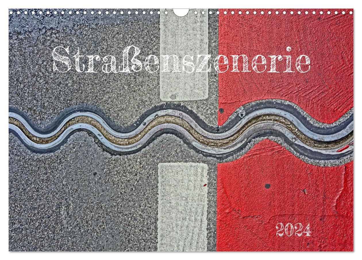 Straßenszenerie (Wandkalender 2024 DIN A3 quer), CALVENDO Monatskalender: Profane Straßenoberflächen gekonnt in Szene gesetzt. (CALVENDO Orte) Photography