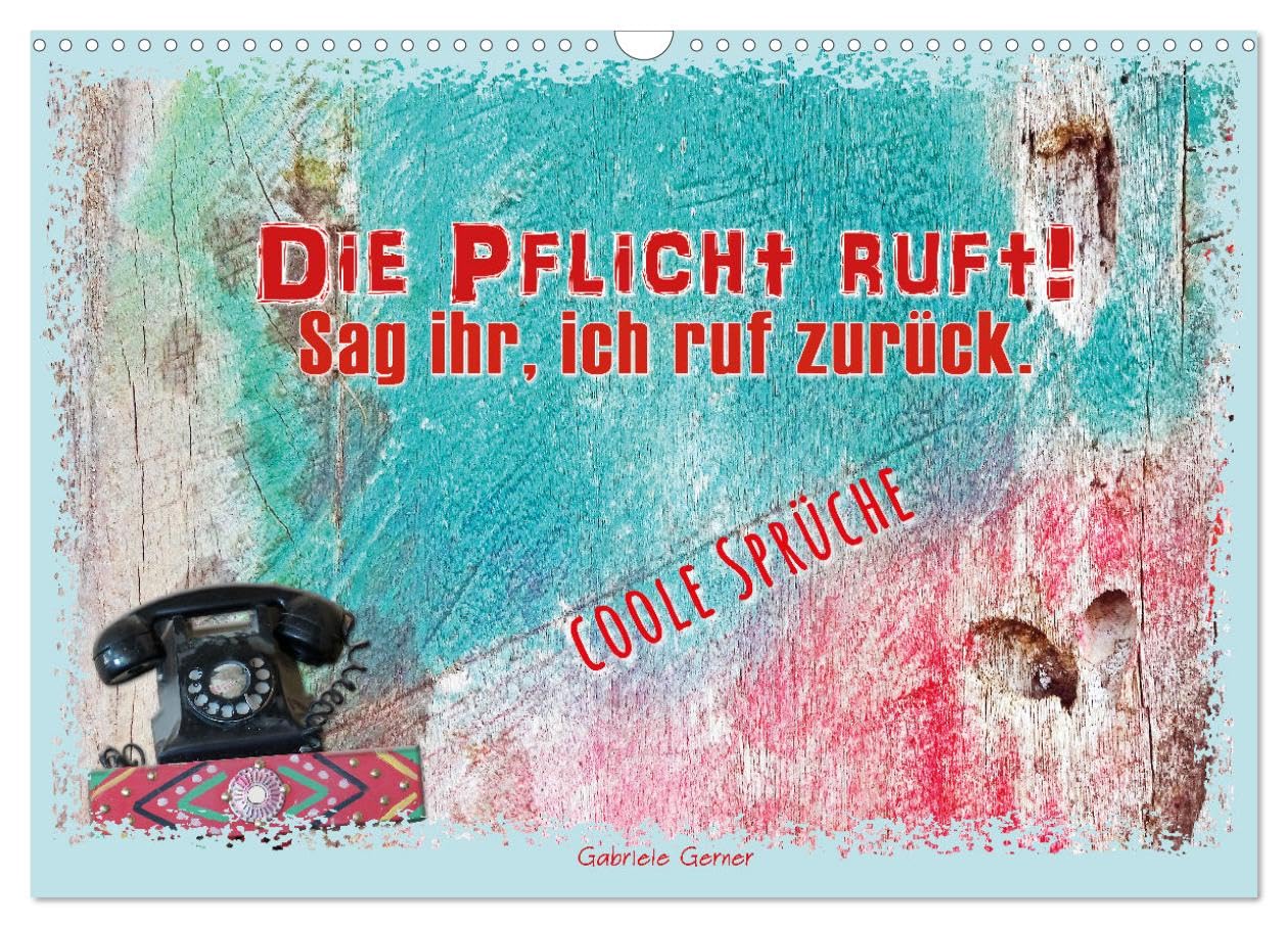 Die Pflicht ruft! Sag ihr, ich ruf zurück. (Wandkalender 2025 DIN A3 quer), CALVENDO Monatskalender: Ein cooler Kalender erfreut mit witzigen Sprüchen. Modern, farbig, anspruchsvoll! (CALVENDO Spass) Film, Art & Culture