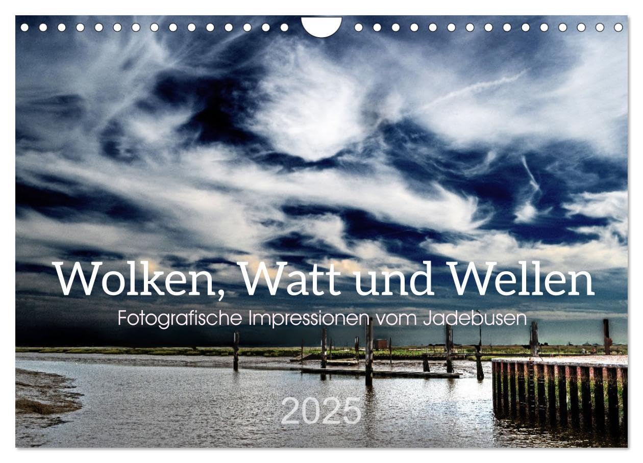 Wolken, Watt und Wellen. Fotografische Impressionen vom Jadebusen. (Wandkalender 2025 DIN A4 quer), CALVENDO Monatskalender Film, Art & Culture