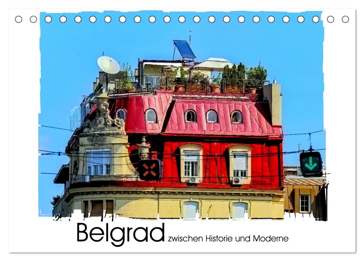 Belgrad zwischen Historie und Moderne (Tischkalender 2025 DIN A5 quer), CALVENDO Monatskalender: Impressionen aus Serbiens Hauptstadt Belgrad. (CALVENDO Orte) Film, Art & Culture