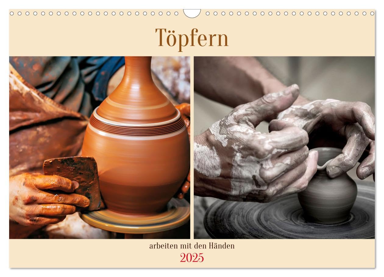 Töpfern arbeiten mit den Händen (Wandkalender 2025 DIN A3 quer), CALVENDO Monatskalender: Töpfern ist die Kunst, Ton zu formen und zu gestalten (CALVENDO Kunst) Film, Art & Culture