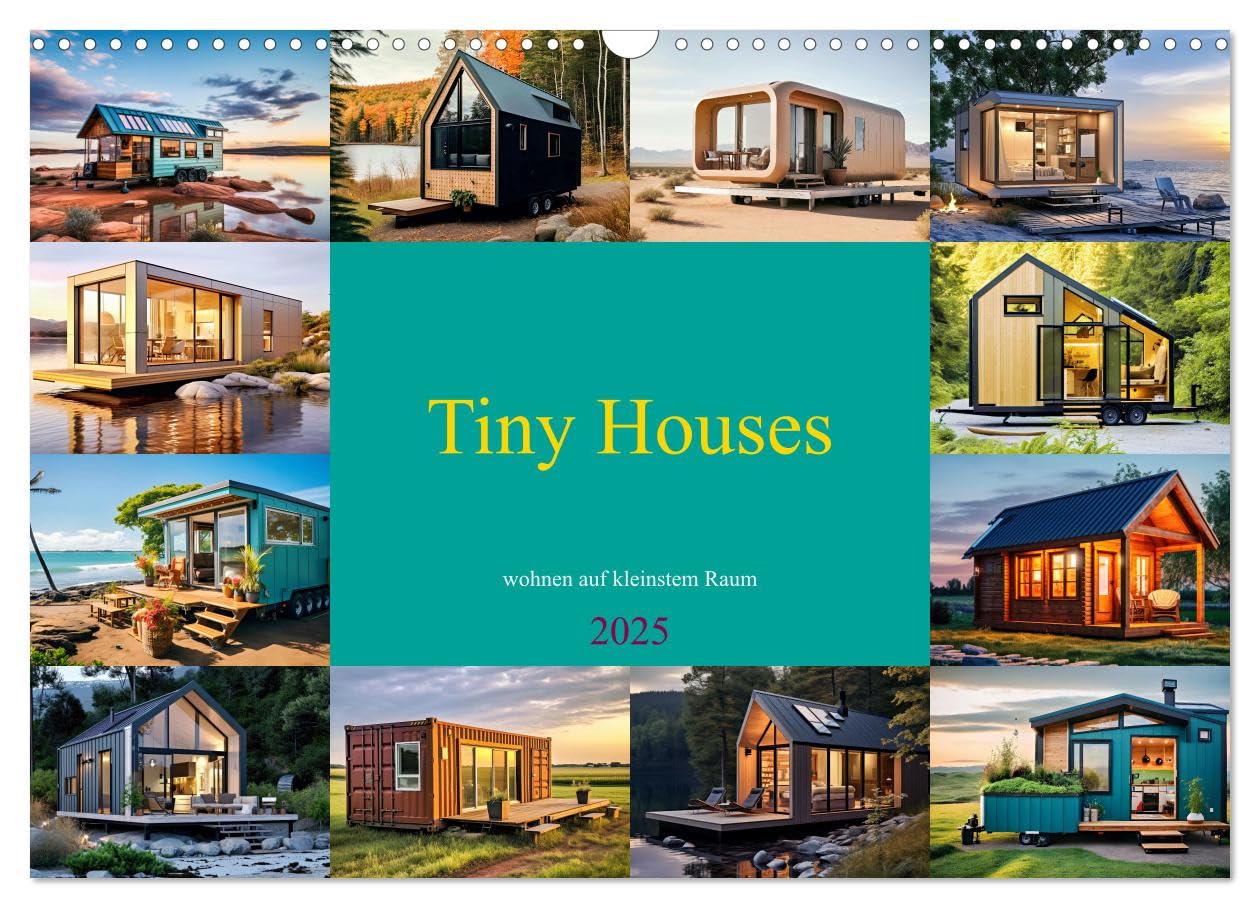 Tiny Houses - wohnen auf kleinstem Raum (Wandkalender 2025 DIN A3 quer), CALVENDO Monatskalender: Minimalistische Wohnkonzepte auf kleinstem Raum (CALVENDO Orte) Living & Furnishing