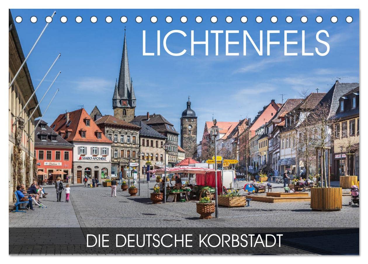 Lichtenfels - die Deutsche Korbstadt (Tischkalender 2025 DIN A5 quer), CALVENDO Monatskalender: Die Deutsche Korbstadt am Ufer des Mains (CALVENDO Orte) Leisure, Home & Garden