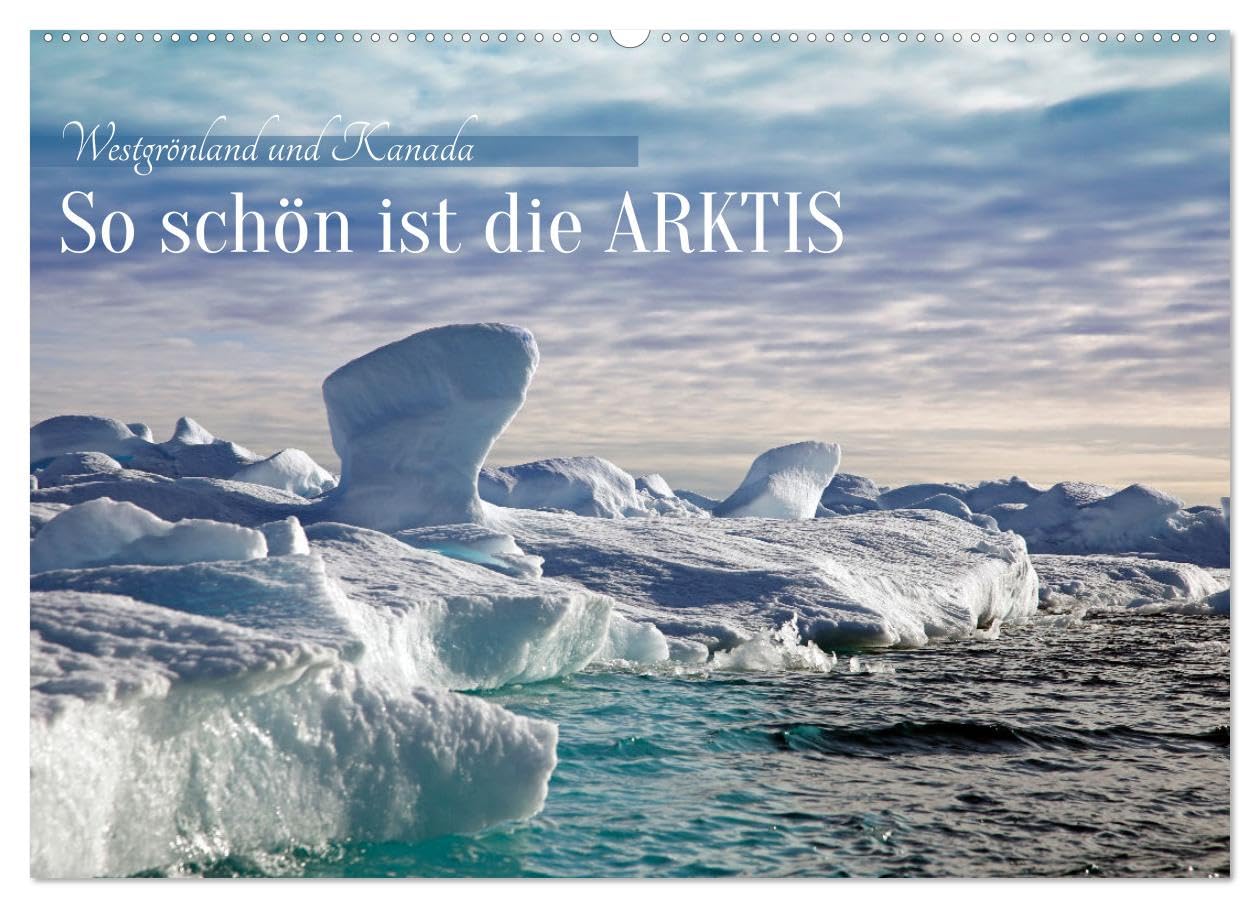 So schön ist die Arktis (Wandkalender 2025 DIN A2 quer), CALVENDO Monatskalender: Abenteuerliche Expedition in die Arktis bei Westgrönland und Kanada (CALVENDO Natur) Leisure, Home & Garden