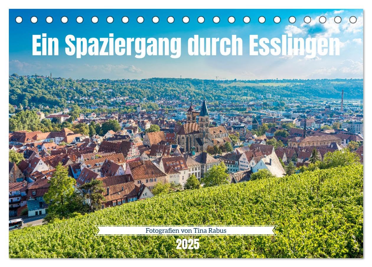 Ein Spaziergang durch Esslingen (Tischkalender 2025 DIN A5 quer), CALVENDO Monatskalender: Stadtansichten von Esslingen am Neckar (CALVENDO Orte) Leisure, Home & Garden