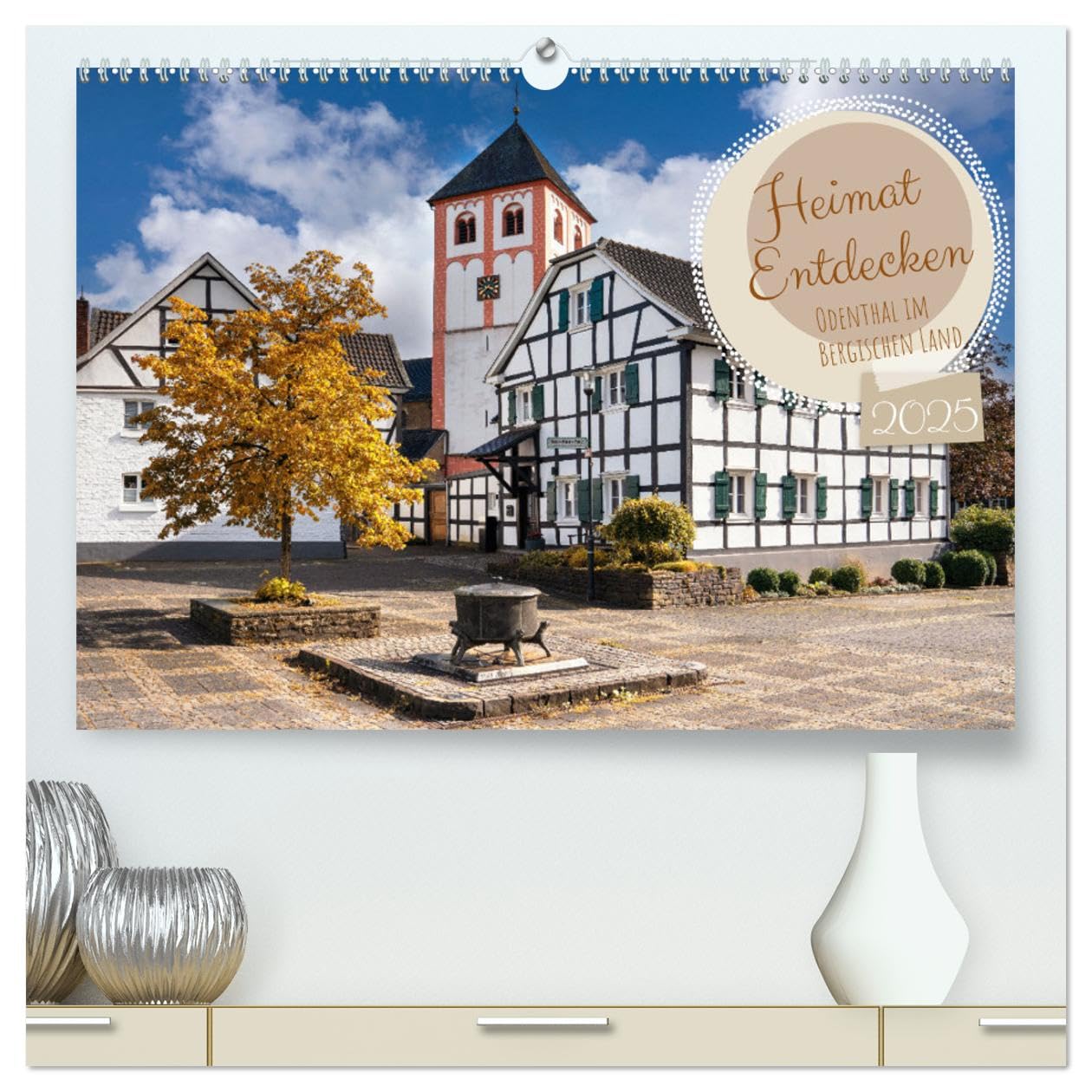 Heimat Entdecken - Odenthal im Bergischen Land (hochwertiger Premium Wandkalender 2025 DIN A2 quer), Kunstdruck in Hochglanz: Bergisches Kleinod mit ... und kulturellen Highlights (CALVENDO Orte) Calendars