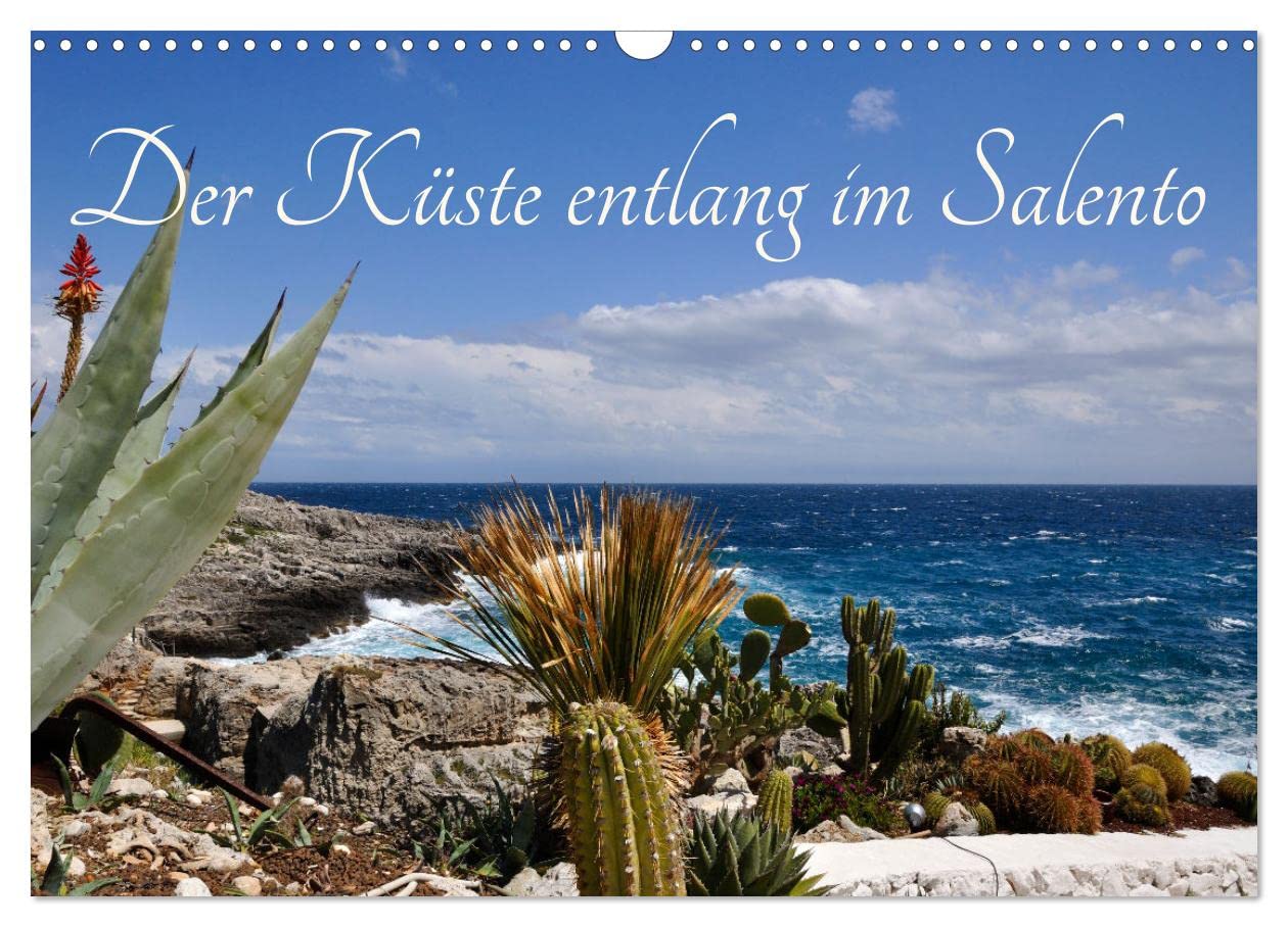 Der Küste entlang im Salento (Wandkalender 2025 DIN A3 quer), CALVENDO Monatskalender: Küstenlandschaft entlang der Adria und Ionischem Meer. (CALVENDO Natur) Film, Art & Culture