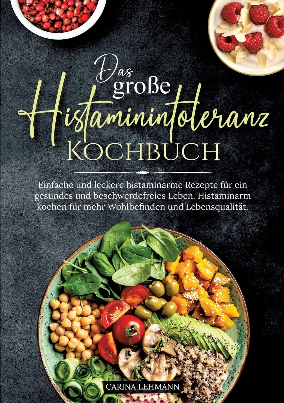 Das große Histaminintoleranz Kochbuch: Einfache und leckere histaminarme Rezepte für ein gesundes und beschwerdefreies Leben. Histaminarm kochen für mehr Wohlbefinden und Lebensqualität. Leisure, Home & Garden