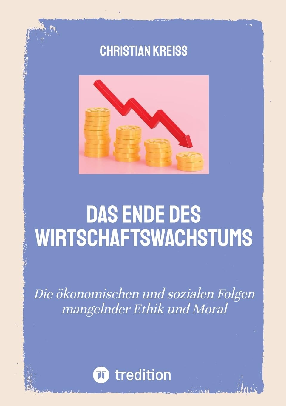Das Ende des Wirtschaftswachstums: Die ökonomischen und sozialen Folgen mangelnder Ethik und Moral book