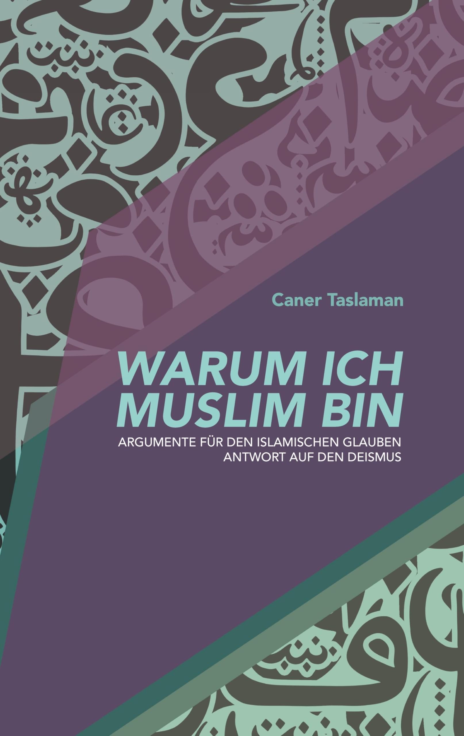 Warum ich Muslim bin: Argumente für den islamischen Glauben - Antwort auf den Deismus Philosophy