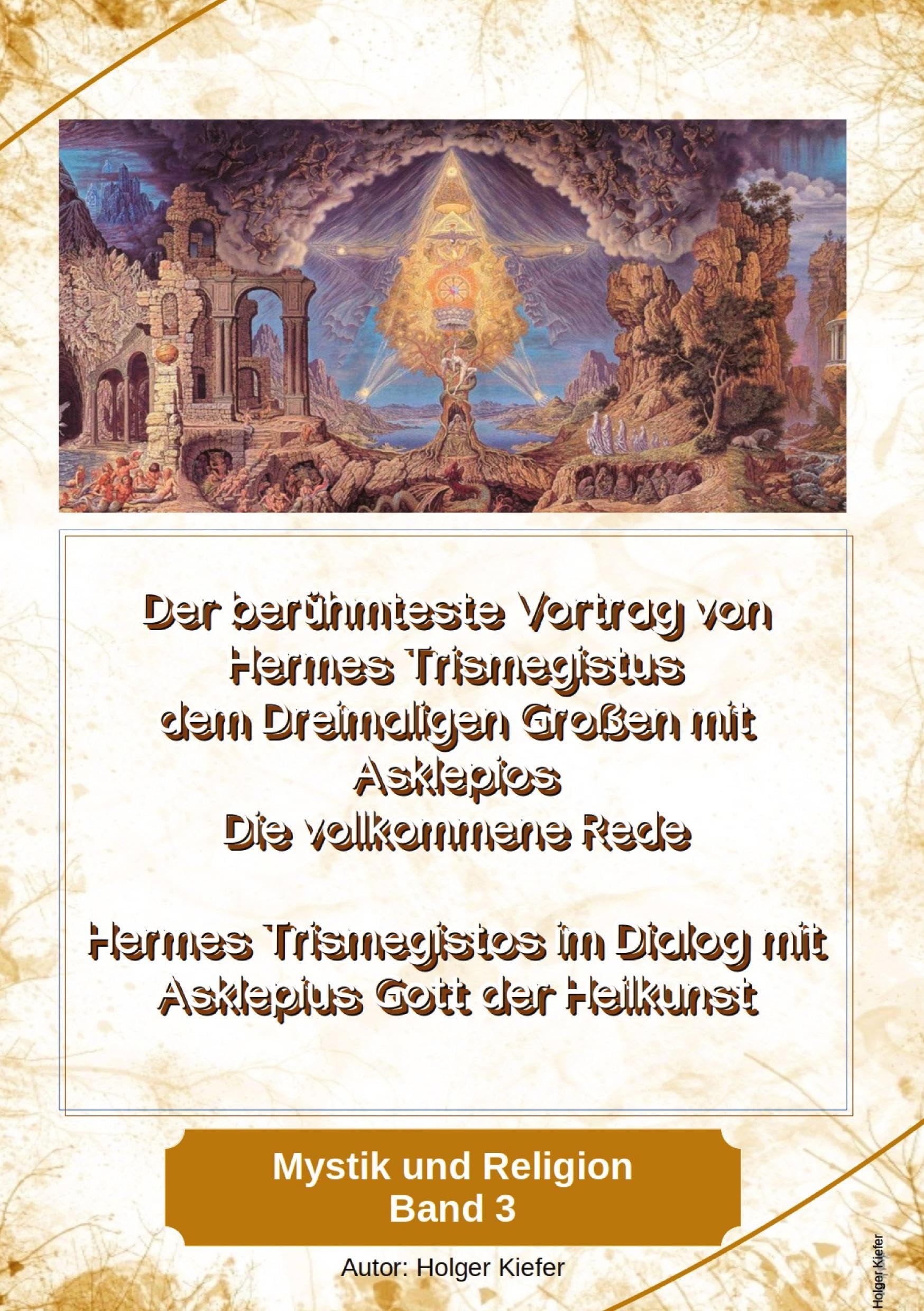 Der berühmteste Vortrag von Hermes Trismegistus dem Dreimaligen Großen mit Asklepios - Die vollkommene Rede - Begründer der Hermetischen Gesetze ... Heilgott der Griechen (Mystik und Religion) Philosophy