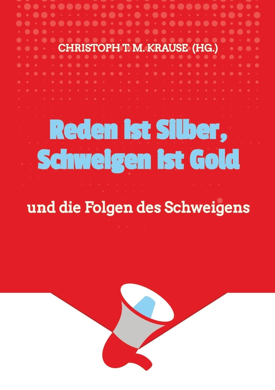 Reden ist Silber, Schweigen ist Gold: und die Folgen des Schweigens Politics & History