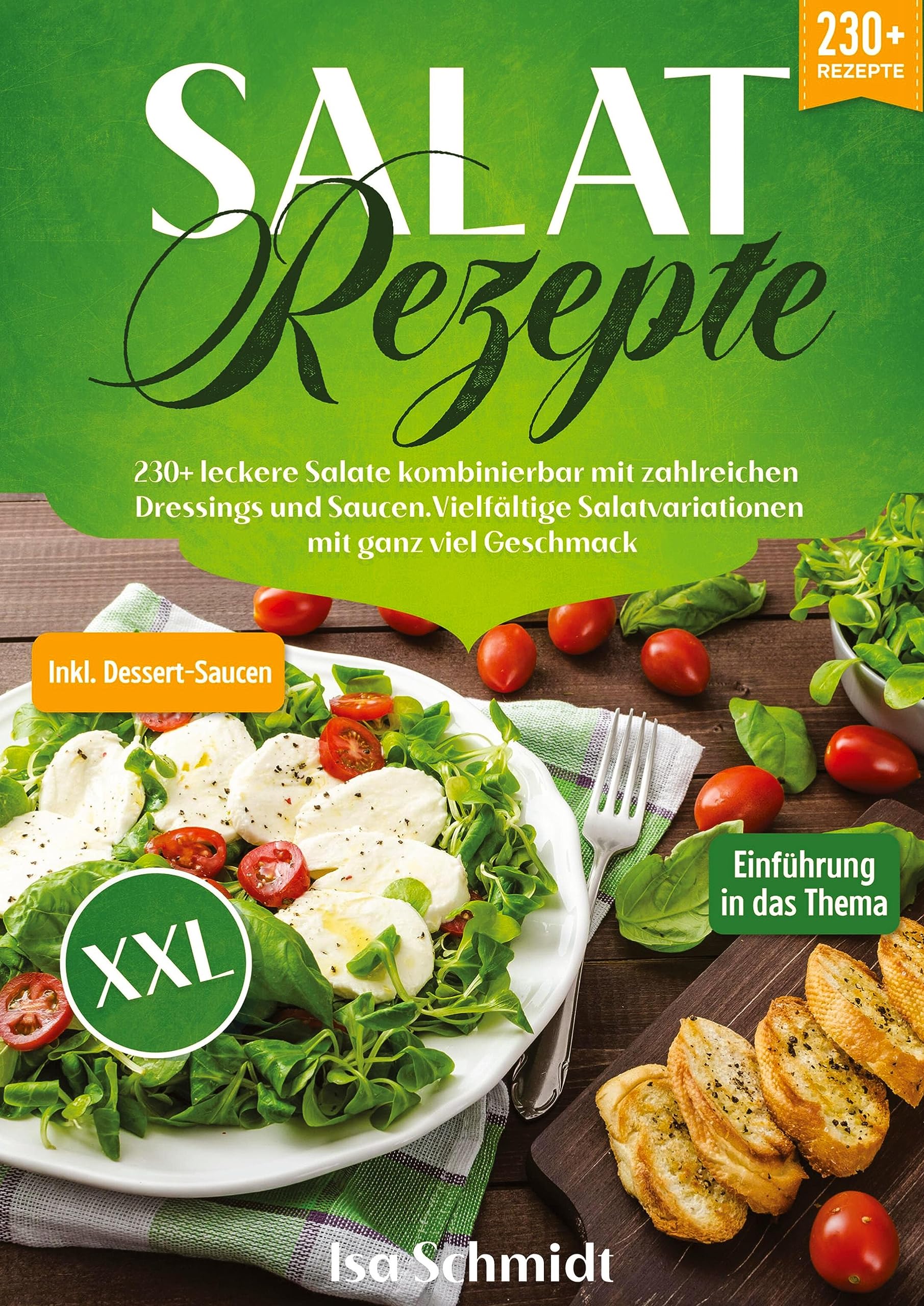 Salat Rezepte XXL: 230+ leckere Salate kombinierbar mit zahlreichen Dressings und Saucen. Vielfältige Salatvariationen mit ganz viel Geschmack Leisure, Home & Garden