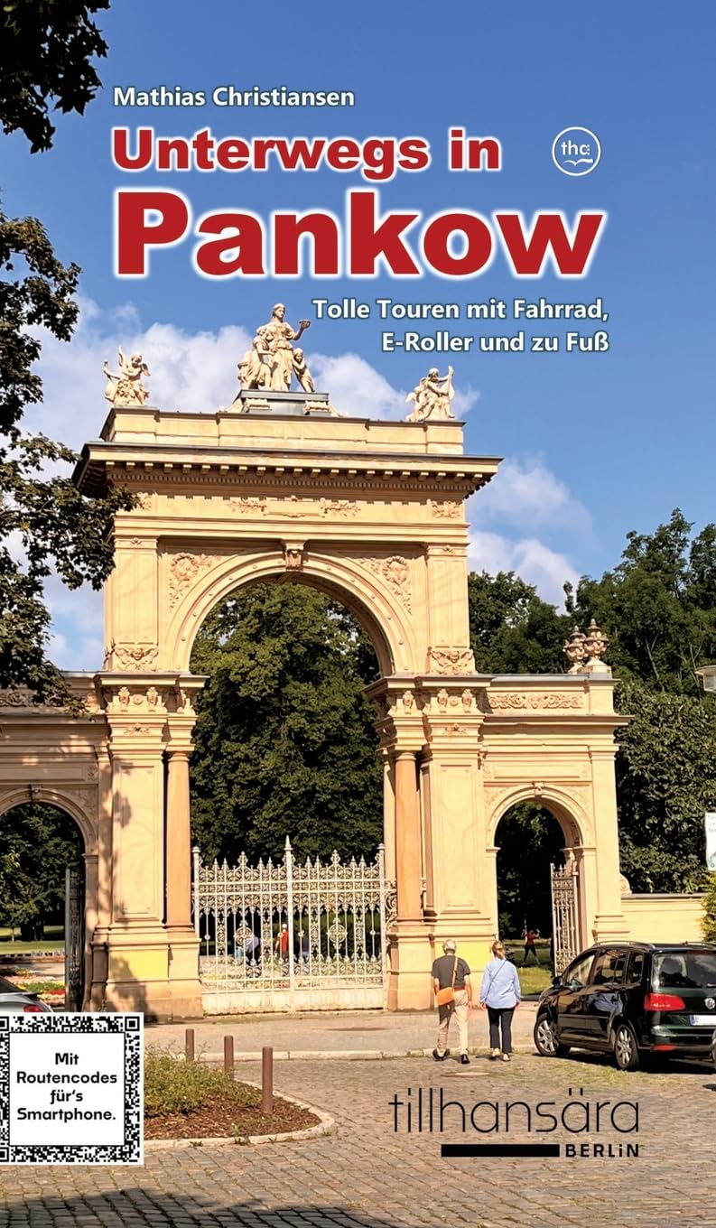 Unterwegs in Pankow - Tolle Touren mit Fahrrad, E-Roller und zu Fuß: Mit detaillierten Wegbeschreibungen, Routencodes für's Smartphone und mehr als ... mit Motiven aus dem Stadtbezirk Pankow. book