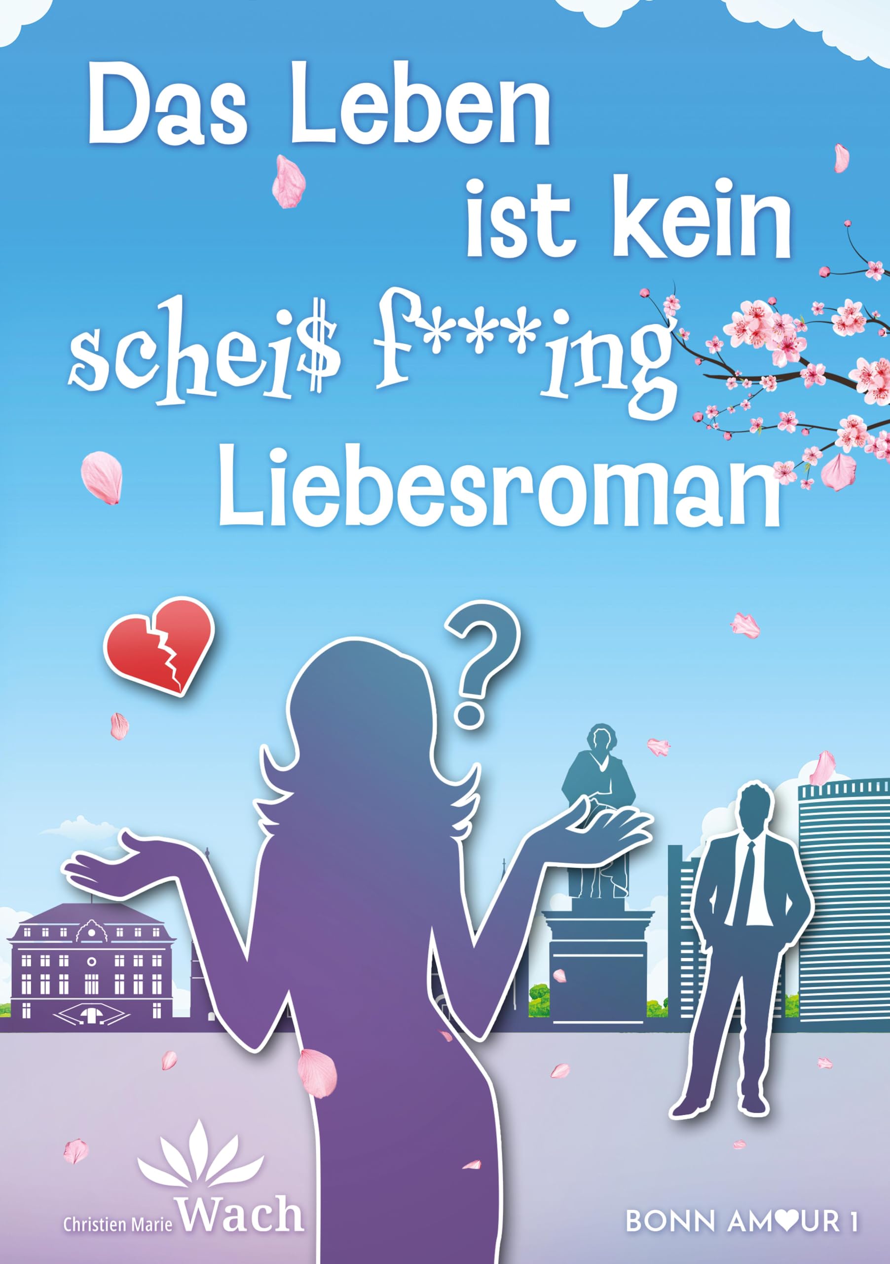 Das Leben ist kein scheiß fucking Liebesroman | Eine spritzige, humorvolle und dennoch tiefsinnige Reise in die Welt der Liebe book