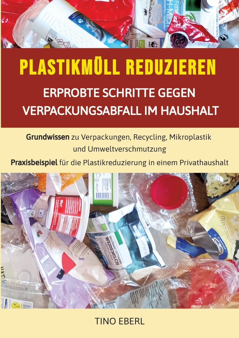 Plastikmüll reduzieren: Erprobte Schritte gegen Verpackungsabfall im Haushalt: Grundwissen zu Verpackungen, Recycling, Mikroplastik und ... Plastikreduzierung in einem Privathaushalt Mathematics