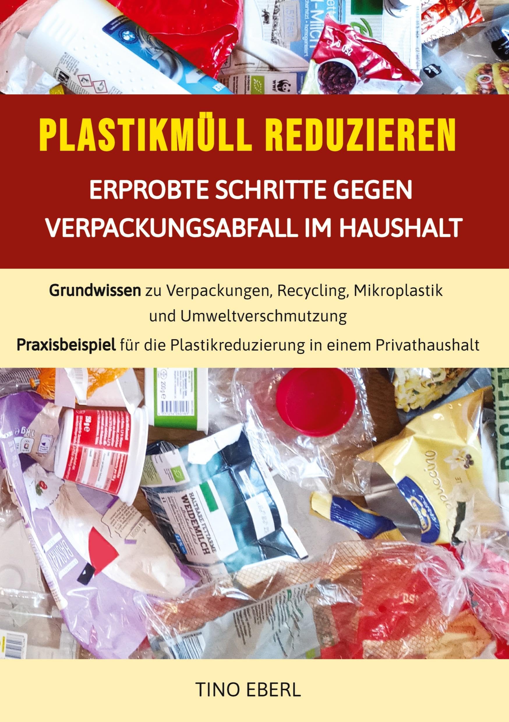 Plastikmüll reduzieren: Erprobte Schritte gegen Verpackungsabfall im Haushalt: Grundwissen zu Verpackungen, Recycling, Mikroplastik und ... Plastikreduzierung in einem Privathaushalt Mathematics