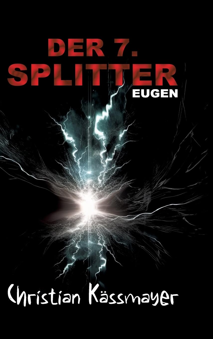 Eugen – Der 7. Splitter: Mystery trifft Horrorthriller - ein Roman, der dich aus dieser Welt reißt. Horror & Mystery