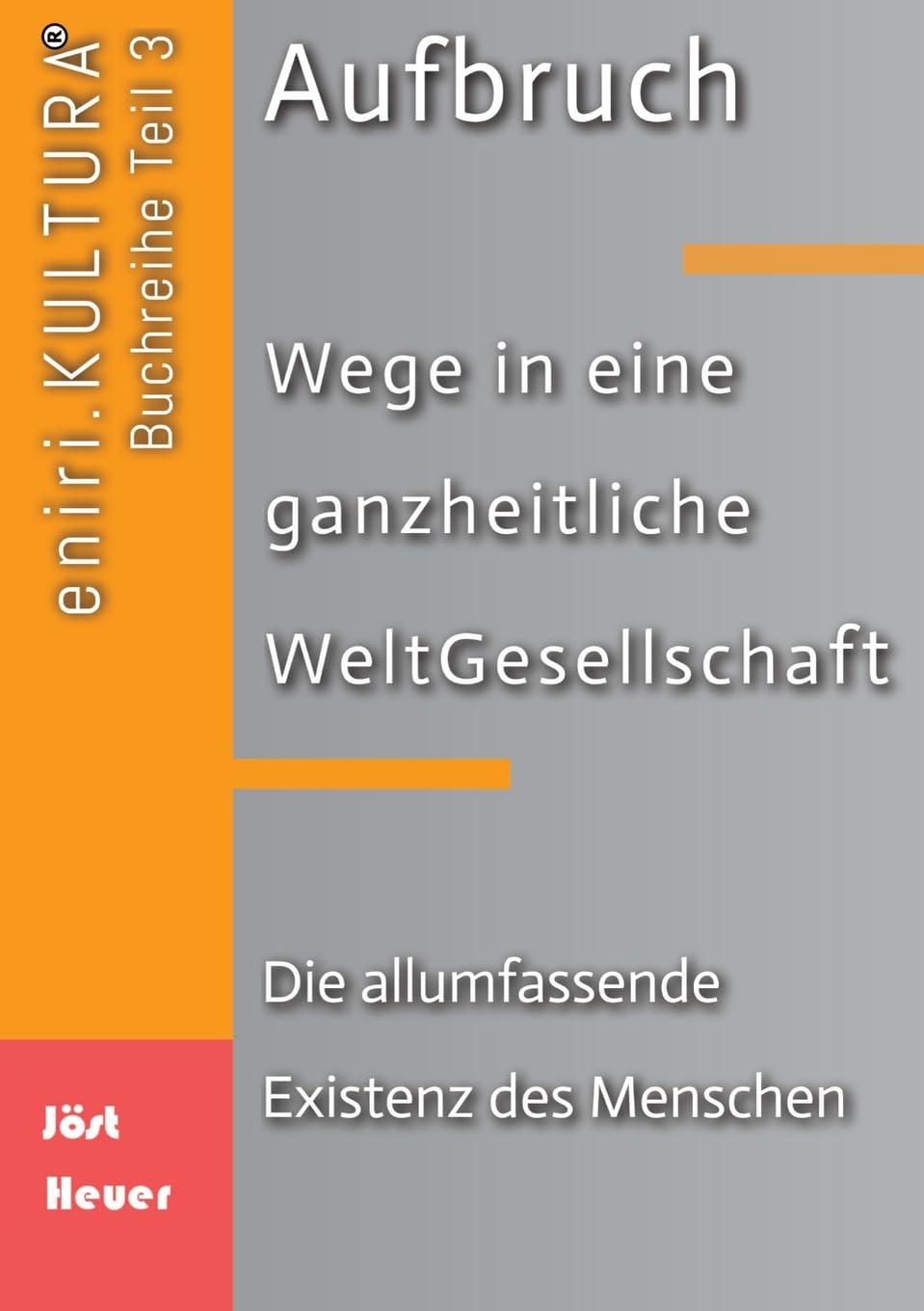 Aufbruch - Wege in eine ganzheitliche WeltGesellschaft: Teil 3: Die allumfassende Existenz des Menschen Books