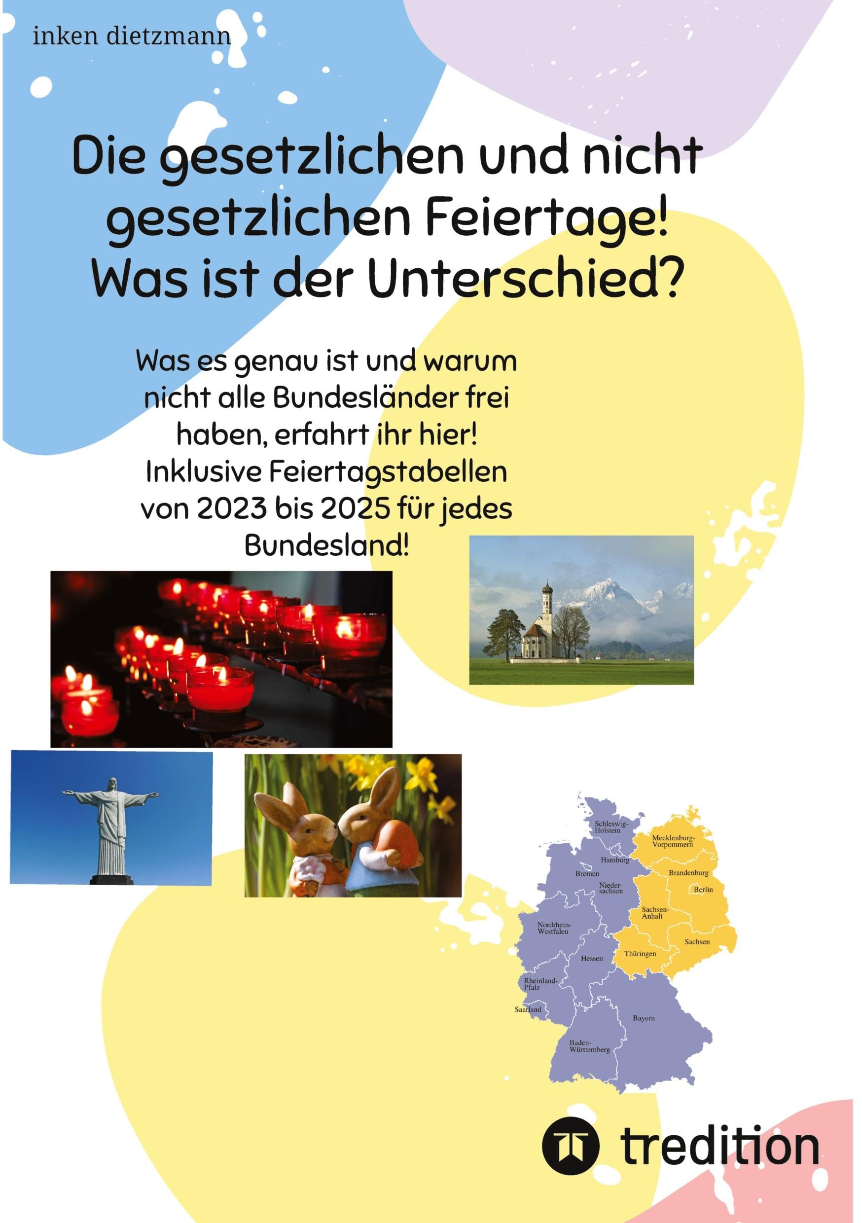 Die gesetzlichen und nicht gesetzlichen Feiertage! Was ist der Unterschied zwischen den 16 Bundesländern?: Was es genau ist und warum nicht alle ... von 2023 bis 2025 für jedes Bundesland! Books