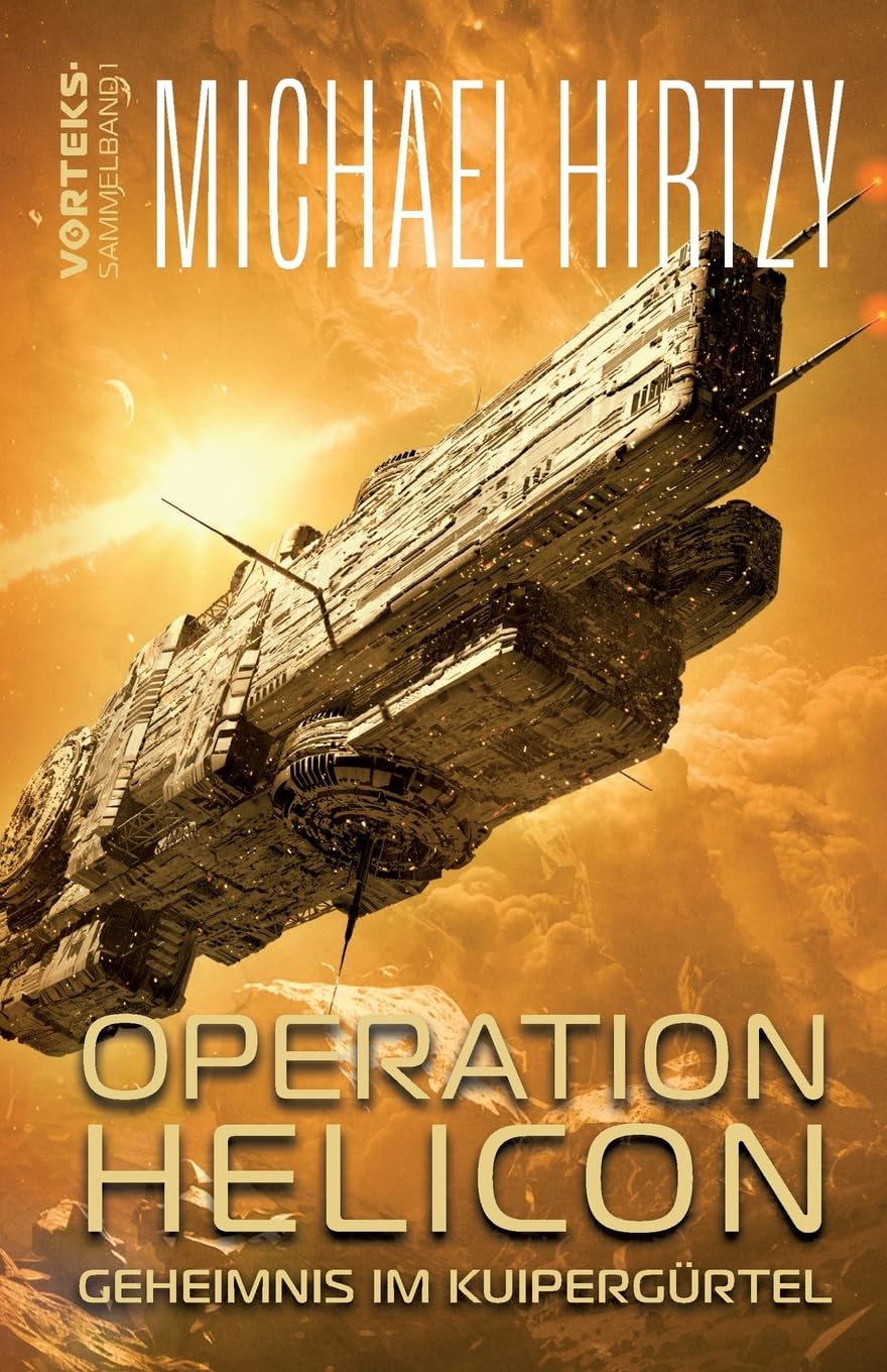 Operation Helicon - Geheimnis im Kuipergürtel: VorTeks Sammelband 1 - Science Fiction Roman Horror & Mystery