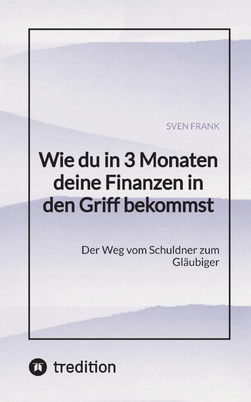 Wie du in 3 Monaten deine Finanzen in den Griff bekommst: Der Weg vom Schuldner zum Gläubiger Law