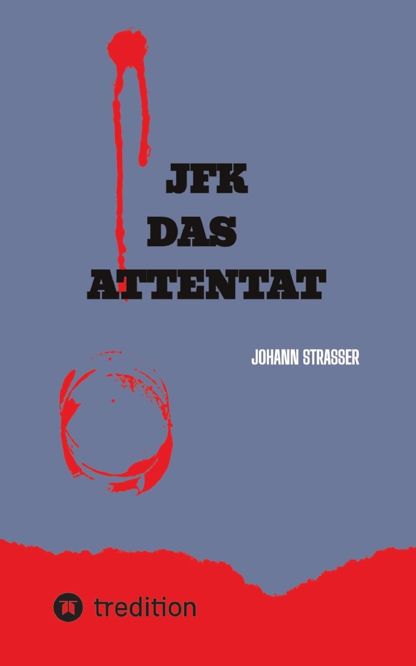 JFK DAS ATTENTAT: Der wahre Mörder JF Kennedys packt aus, nach 60 Jahren Contemporary literature