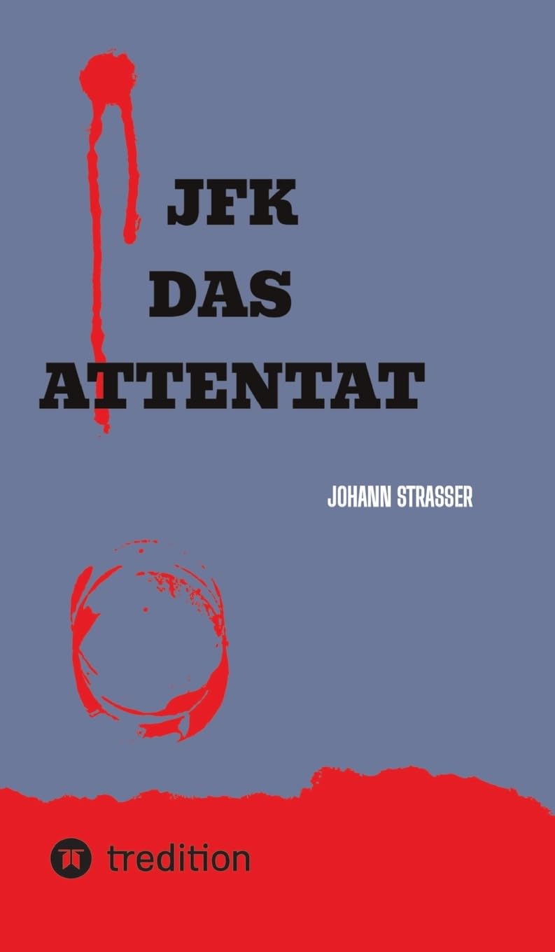 JFK DAS ATTENTAT: Der wahre Mörder JF Kennedys packt aus, nach 60 Jahren Contemporary literature