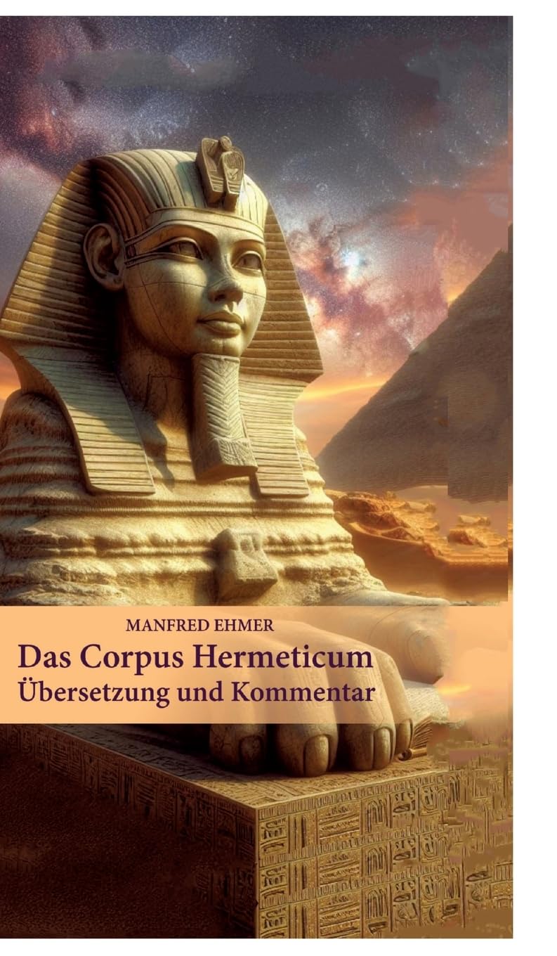 Das Corpus Hermeticum: Übersetzung und Kommentar (Edition Theophanie) Philosophy