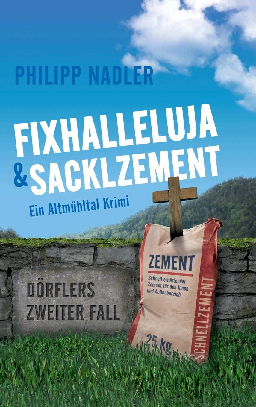 Fixhalleluja & Sacklzement: Ein Altmühltal Krimi (Dörfler-Krimis aus Eichstätt) Contemporary literature