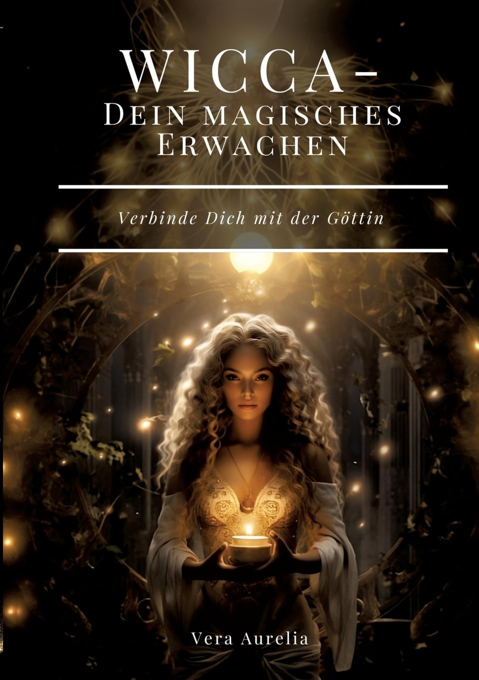 WICCA - Dein magisches Erwachen: Verbinde Dich mit der Göttin Religion & Esotericism