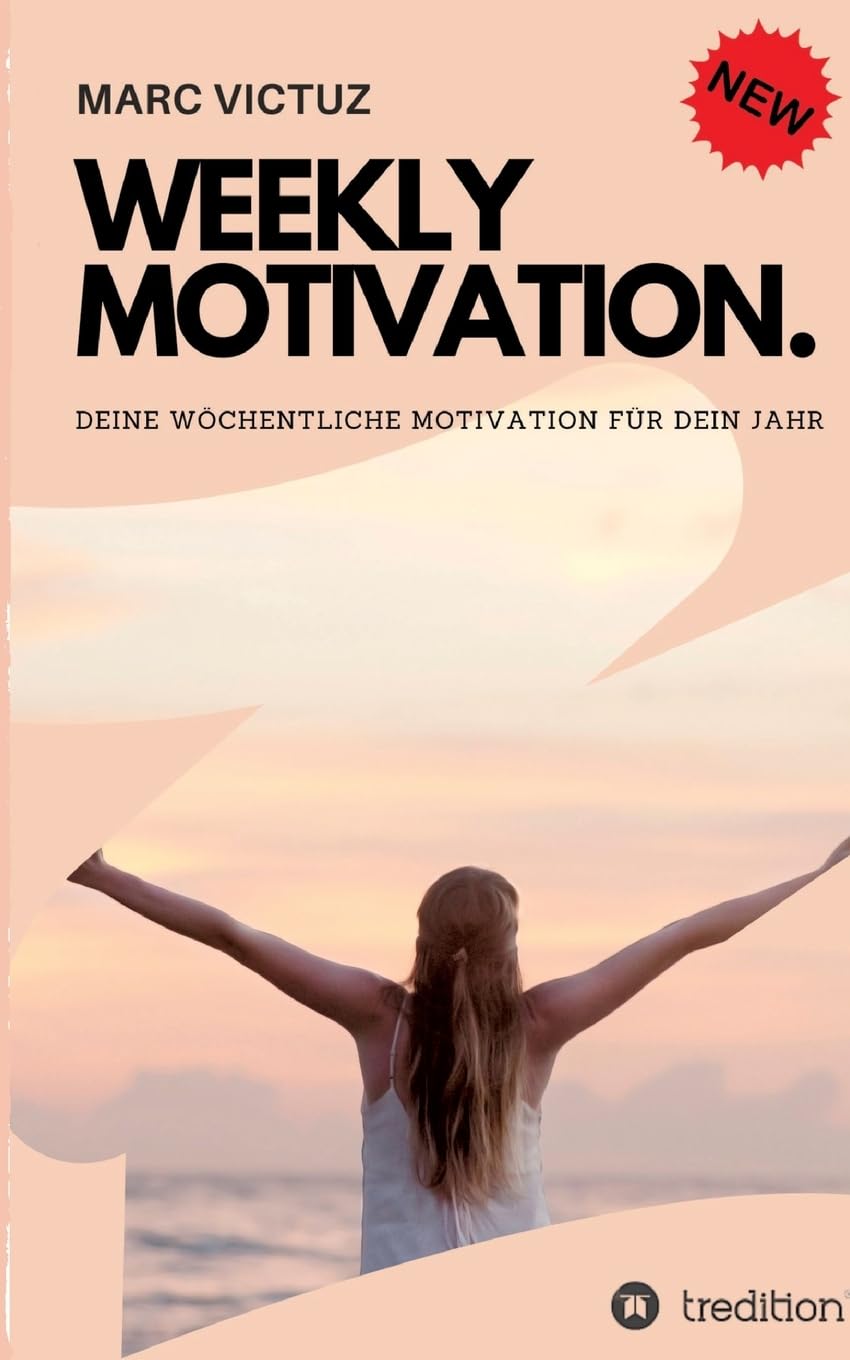 Weekly Motivation.: Deine wöchentliche Motivation für dein Jahr. Business, Finance & Career