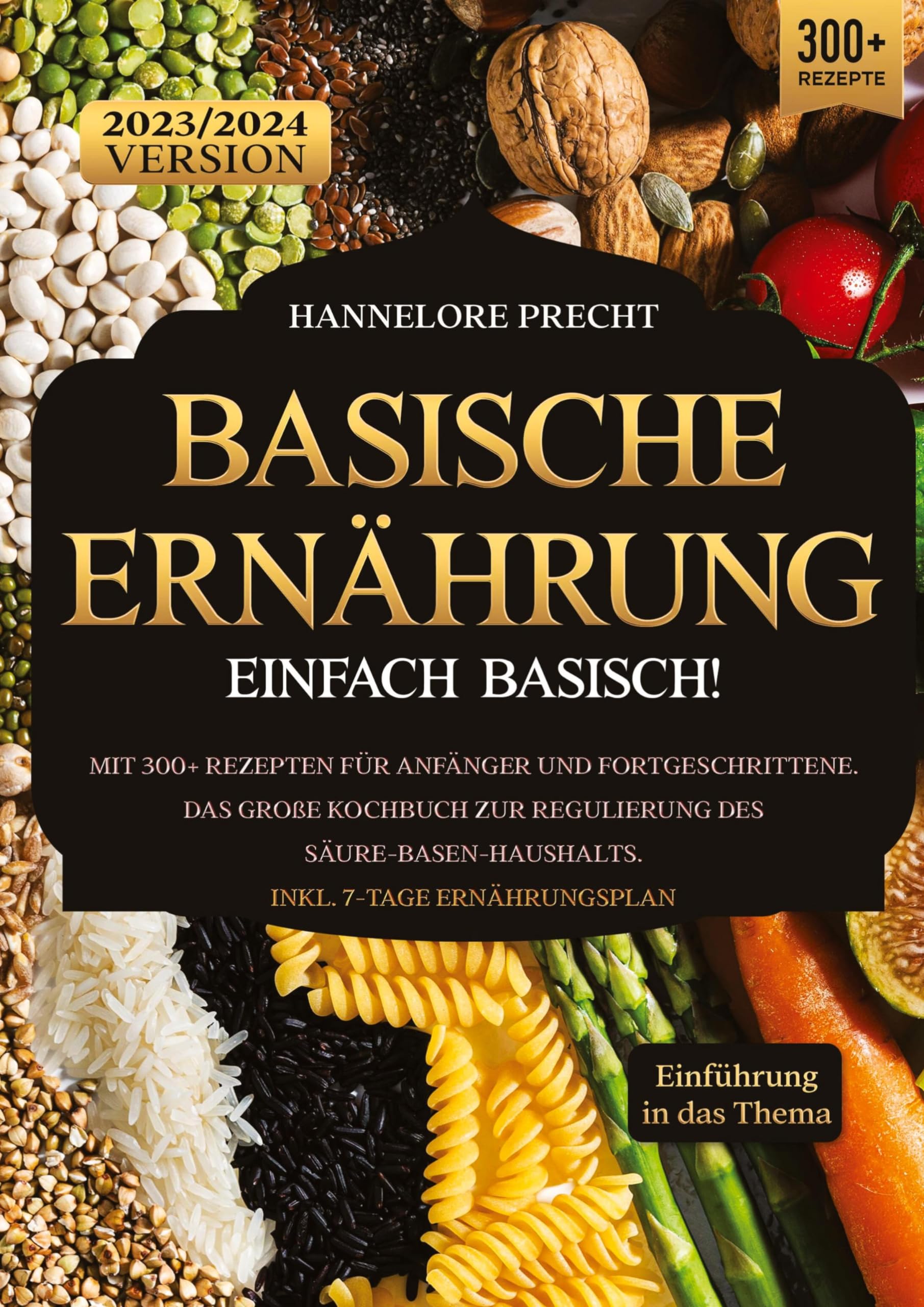 Basische Ernährung – Einfach Basisch!: Mit 300+ Rezepten für Anfänger und Fortgeschrittene. Das große Kochbuch zur Regulierung des Säure-Basen-Haushalts. Inkl. 7-Tage Ernährungsplan Leisure, Home & Garden