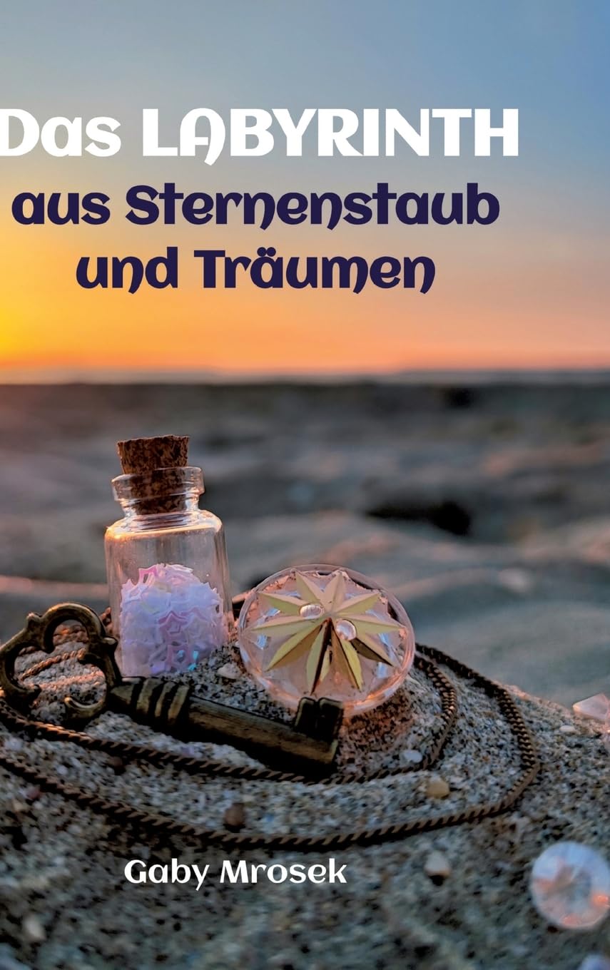 Das Labyrinth aus Sternenstaub und Träumen: Die Macht der wahren Liebe Social Sciences