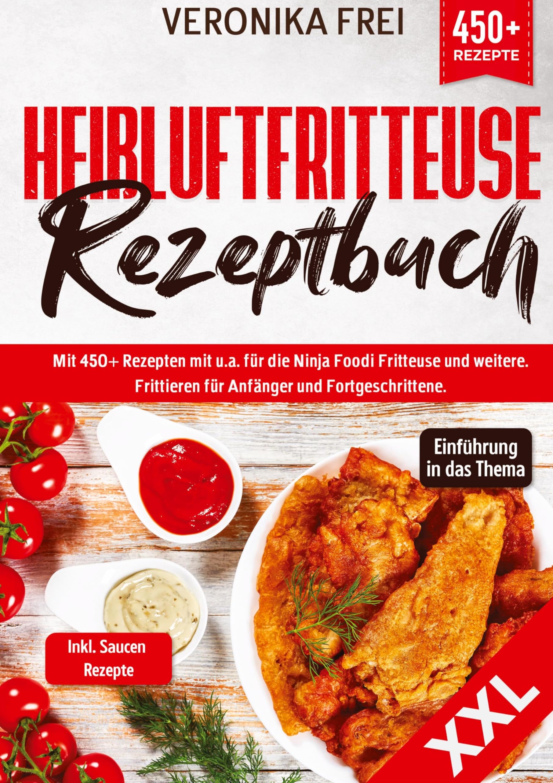 XXL Heißluftfritteuse Rezeptbuch: Mit 450+ Rezepten mit u.a. für die Ninja Foodi Fritteuse und mehr. Frittieren für Anfänger und Fortgeschrittene Leisure, Home & Garden