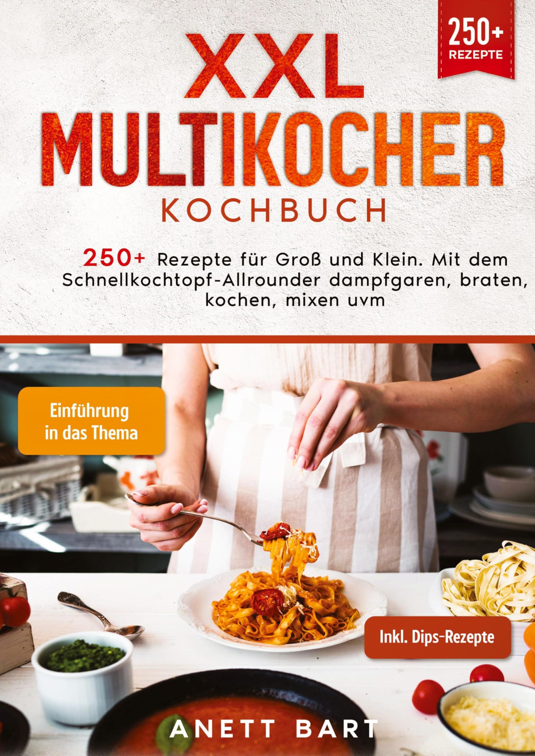 XXL Multikocher Kochbuch: 250+ Rezepte für Groß und Klein. Mit dem Schnellkochtopf-Allrounder dampfgaren, braten, kochen, mixen uvm. Leisure, Home & Garden